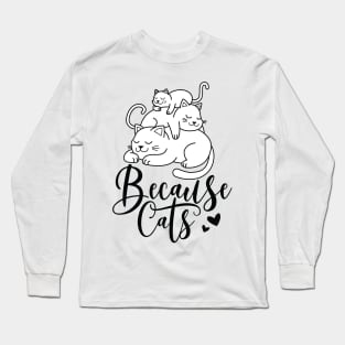 because cats Long Sleeve T-Shirt